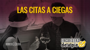 Encuestas de a Pie: Citas a ciegas.