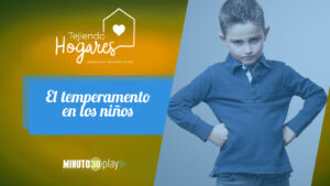 El temperamento de los niños. Tejiendo hogares