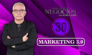 Hablemos de Negocios, Marketing 3.0, Mario Abril Freire