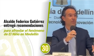 Alcalde Federico Gutiérrez entregó recomendaciones para afrontar el fenómeno de El Niño en Medellín