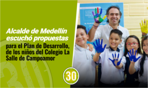 Alcalde de Medellín escuchó propuestas para el Plan de Desarrollo, de los niños del Colegio La Salle de Campoamor