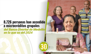 8.726 personas han accedido a microcréditos grupales del Banco Distrital de Medellín en lo que va del 2024