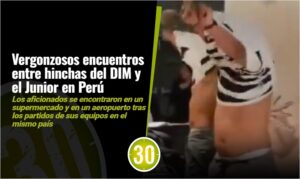 ¡Vergüenza! hinchas del Junior y el DIM protagonizaron tensionantes momentos en Perú