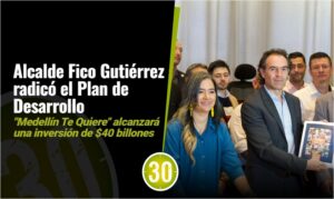 El alcalde de Medellín Federico Gutiérres radicó el Plan de Desarrollo que alcanzará una inversión de $40 billones