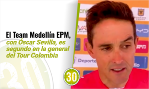 El Team Medellín EPM, con Óscar Sevilla, es segundo en la general del Tour Colombia