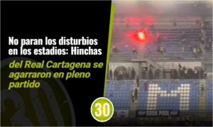 No paran los disturbios en los estadios Hinchas del Real Cartagena se agarraron en pleno partido