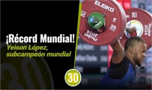 Récord mundial Yeison López, subcampeón mundial y clasificado a París 2024