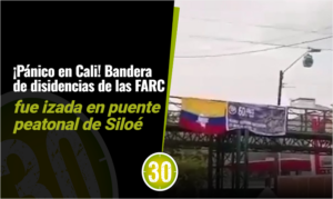 ¡Pánico en Cali! Bandera de disidencias de las FARC fue izada en puente peatonal de Siloé