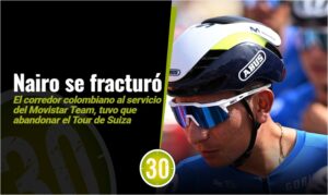 ¡Por fractura! Nairo Quintana tuvo que abandonar el Tour de Suiza