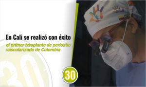 En Cali se realizó con éxito el primer trasplante de periostio vascularizado de Colombia
