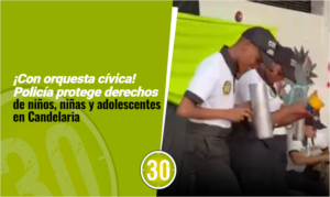 ¡Con orquesta cívica! Policía protege derechos de niños, niñas y adolescentes en Candelaria