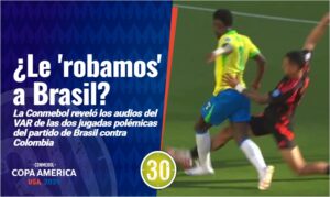 Le 'robamos' a Brasil La Conmebol reveló los audios de las dos jugadas polémicas del partido de Brasil contra Colombia