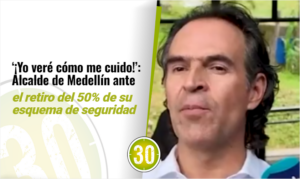 Yo veré cómo me cuido Alcalde de Medellín ante el retiró del 50% de su esquema de seguridad