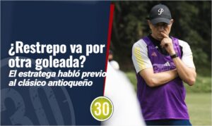 “A concentrarse en hacer un buen juego Alejandro Restrepo habló previo al clásico contra Atlético Nacional