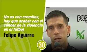 No es con cremitas, hay que acabar con el cáncer de la violencia en el fútbol Felipe Aguirre