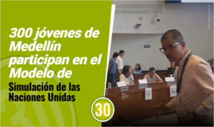 300 jóvenes de Medellín participan en el Modelo de Simulación de las Naciones Unidas