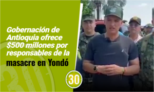 Gobernación de Antioquia ofrece $500 millones por responsables de la masacre en Yondó