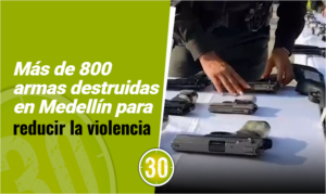 Más de 800 armas destruidas en Medellín para reducir la violencia