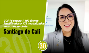 COP16 segura 1.100 drones identificados y 173 neutralizados en la zona verde de Santiago de Cali