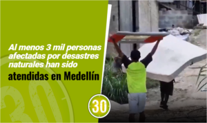 Al menos 3 mil personas afectadas por desastres naturales han sido atendidas en Medellín