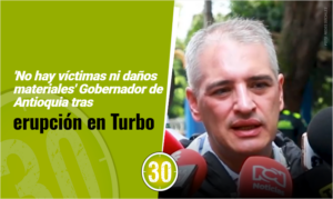 'No hay víctimas ni daños materiales' Gobernador de Antioquia tras erupción en Turbo