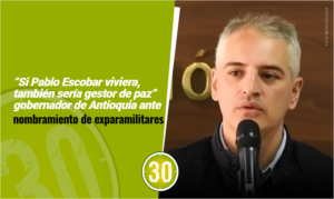 “Si Pablo Escobar viviera, también sería gestor de paz” gobernador de Antioquia ante nombramiento de exparamilitares