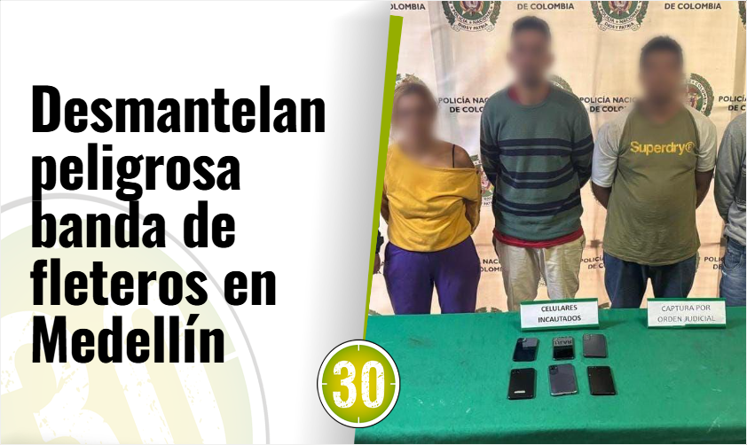 Más de 12 casos de fleteo esclarecidos en Medellín con la captura del ‘Combo de Muca’