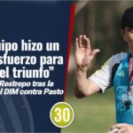 El equipo hizo un gran esfuerzo para lograr el triunfo Alejandro Restrepo tras la victoria contra Pasto