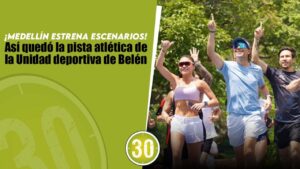 ¡Medellín estrena escenarios! Así quedó la pista atlética de la Unidad deportiva de Belén