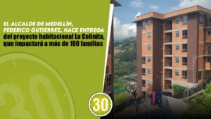 El alcalde de Medellín, Federico Gutiérrez hace entrega del proyecto habitacional La Colinita que impactará a más de 100 familias