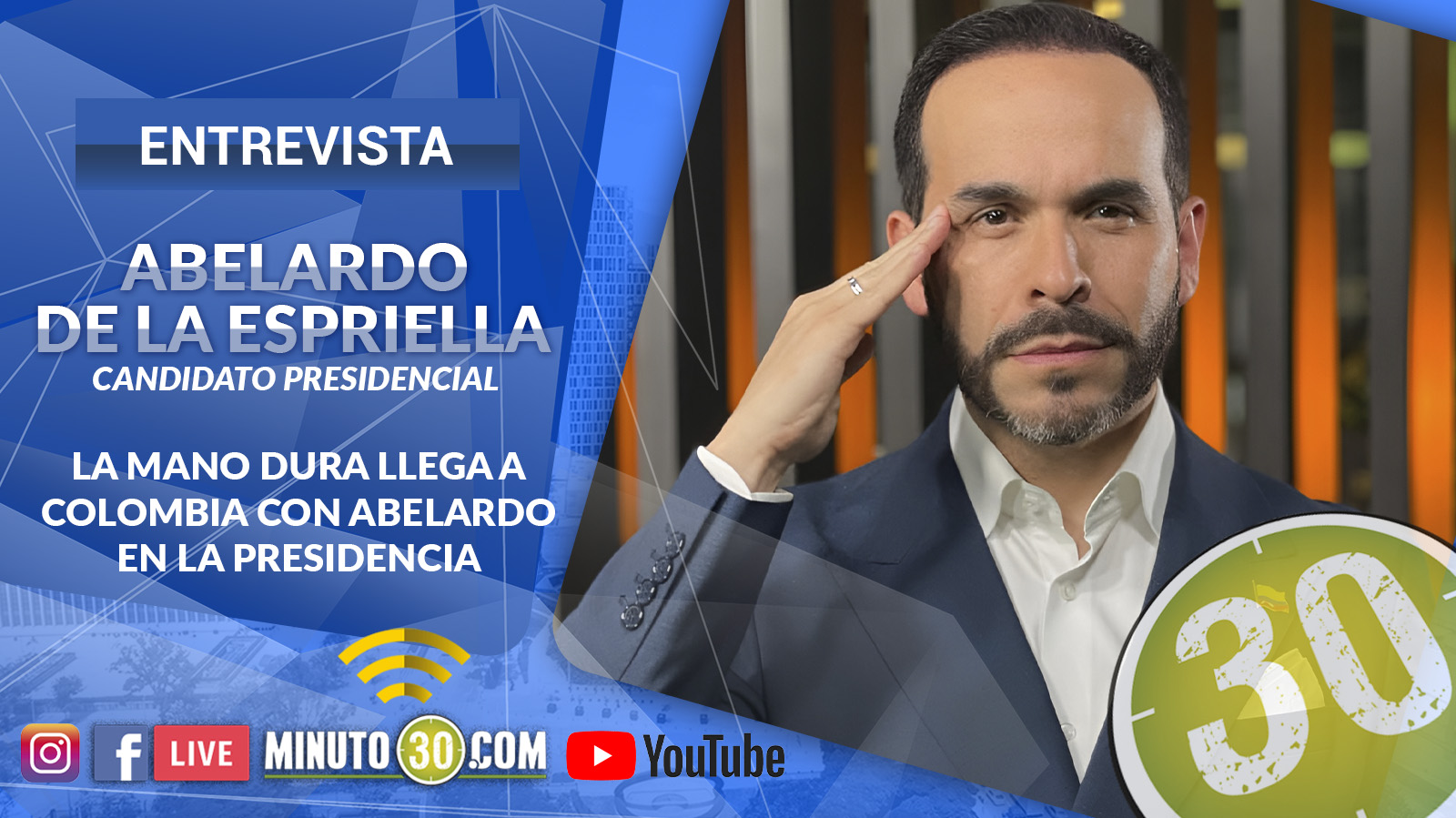 Abelardo de la Espriella habla en Minuto30 sobre cómo impondrá mano dura para mejorar a Colombia