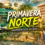 Medellín está en Obra - Primavera Norte
